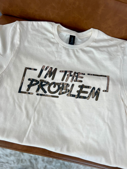 I'm the problem T-shirt