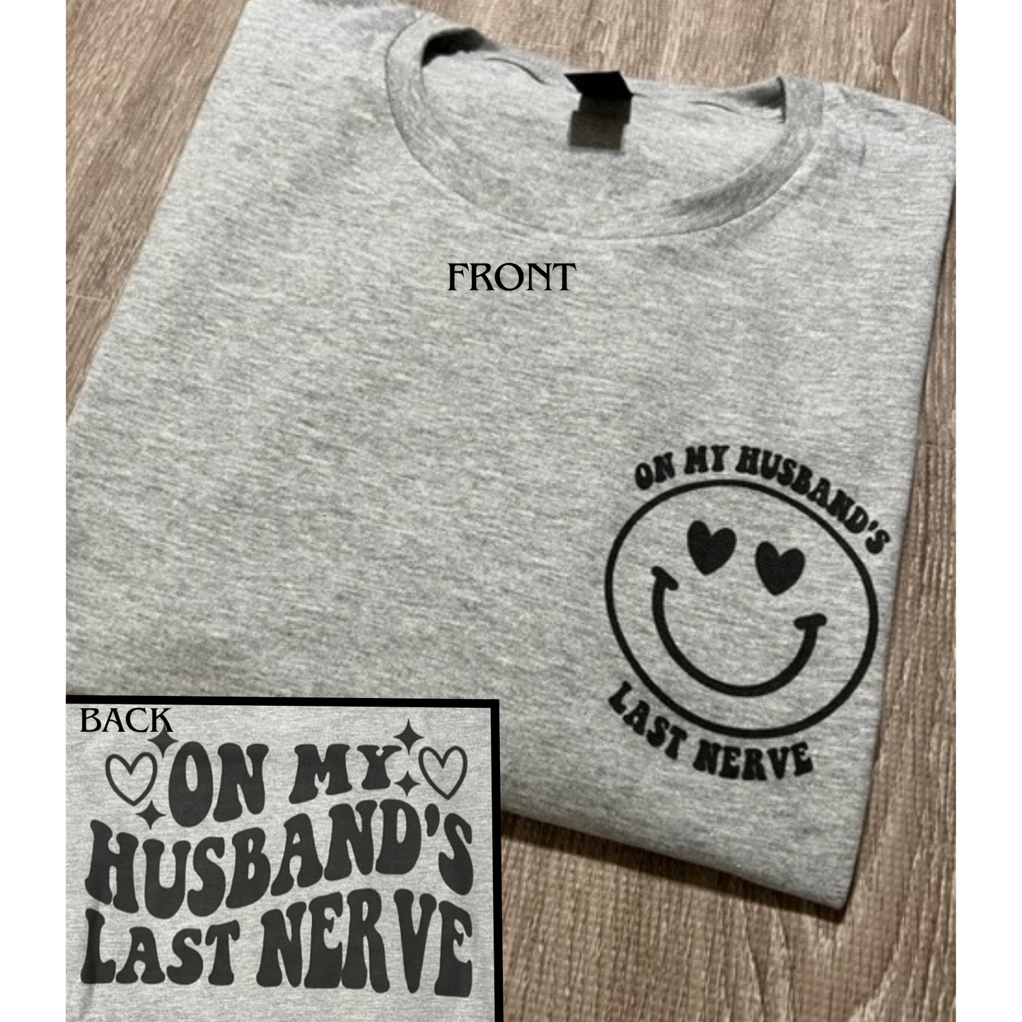 On my Husbands Last nerve T-shirt