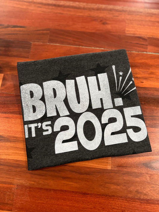 BRUH It's 2025 T-shirt | YOUTH