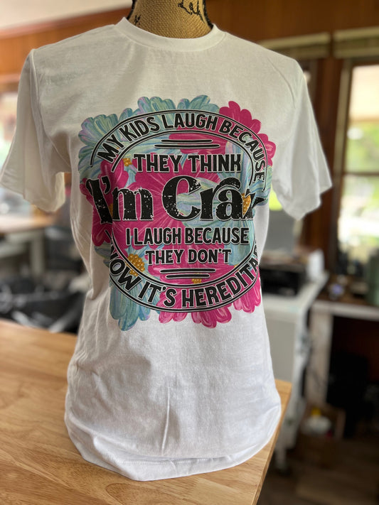 I'm Crazy Mom T-shirt!!