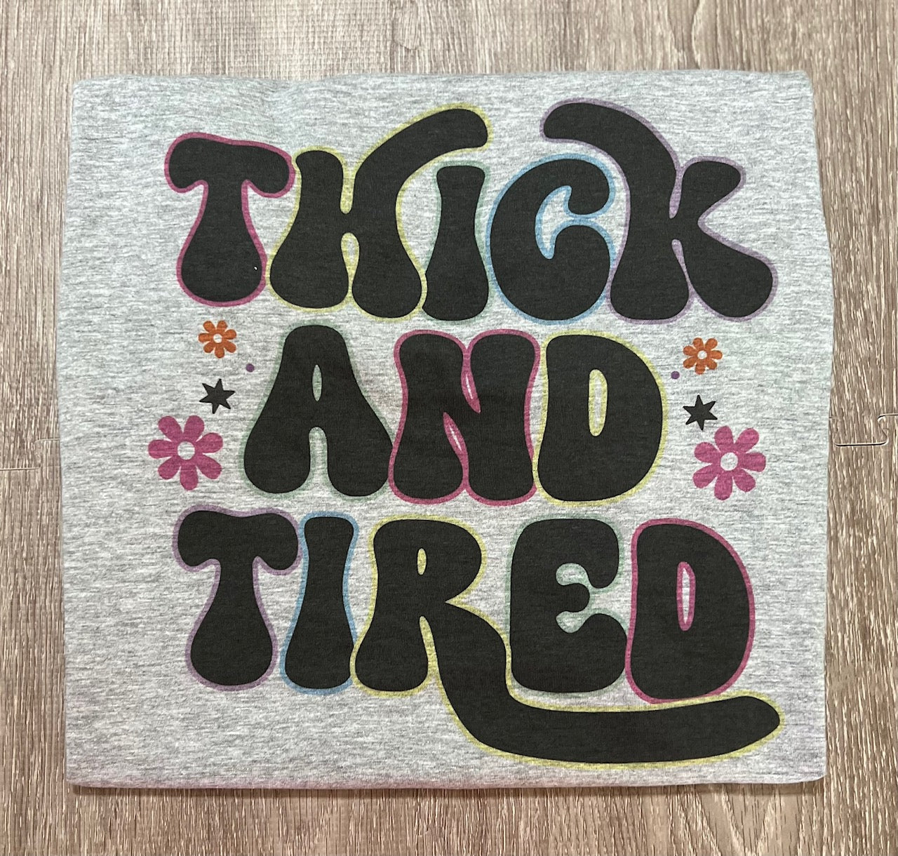 Thick and Tired T-SHIRT