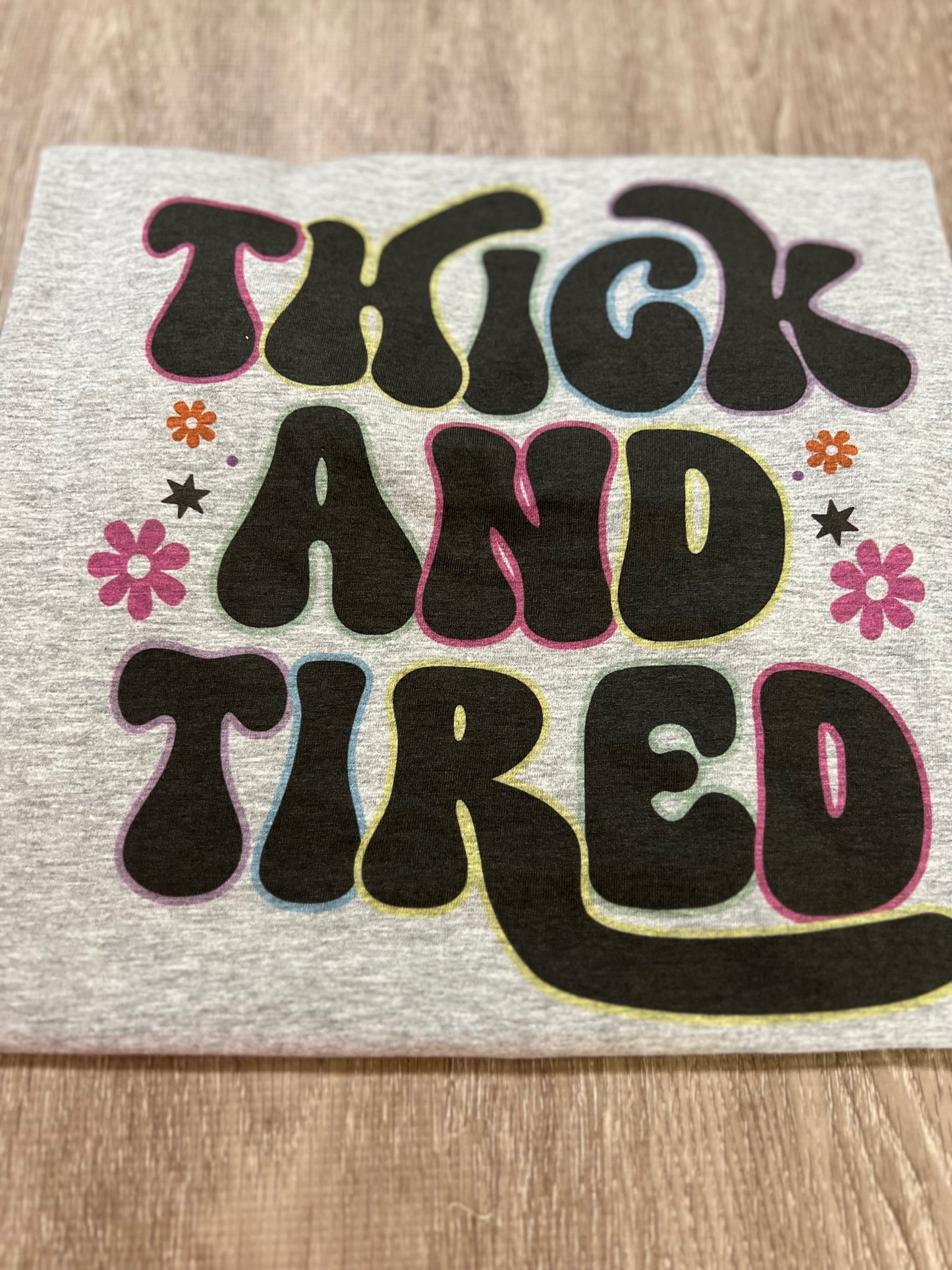 Thick and Tired T-SHIRT