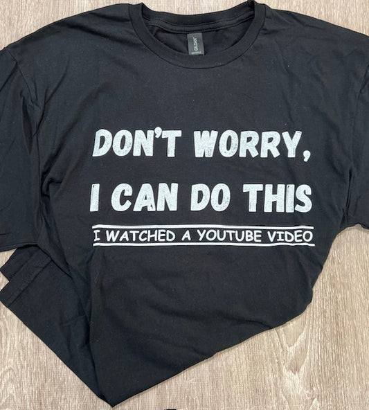 Don't worry I can do this t-shirt | Men's | Woman's | Humor