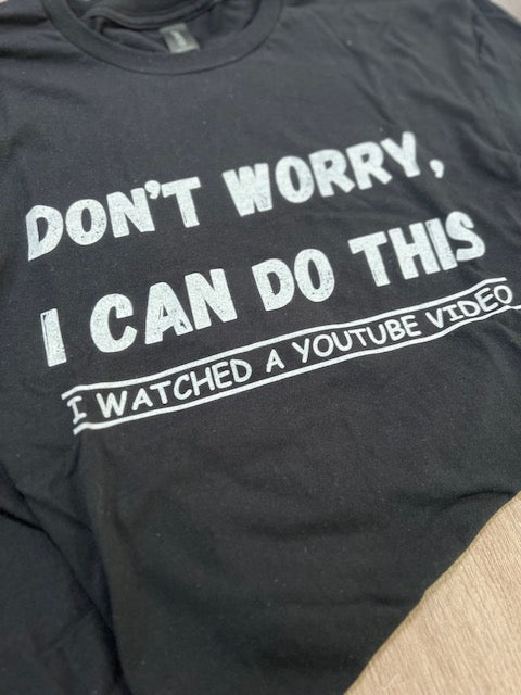 Don't worry I can do this t-shirt | Men's | Woman's | Humor