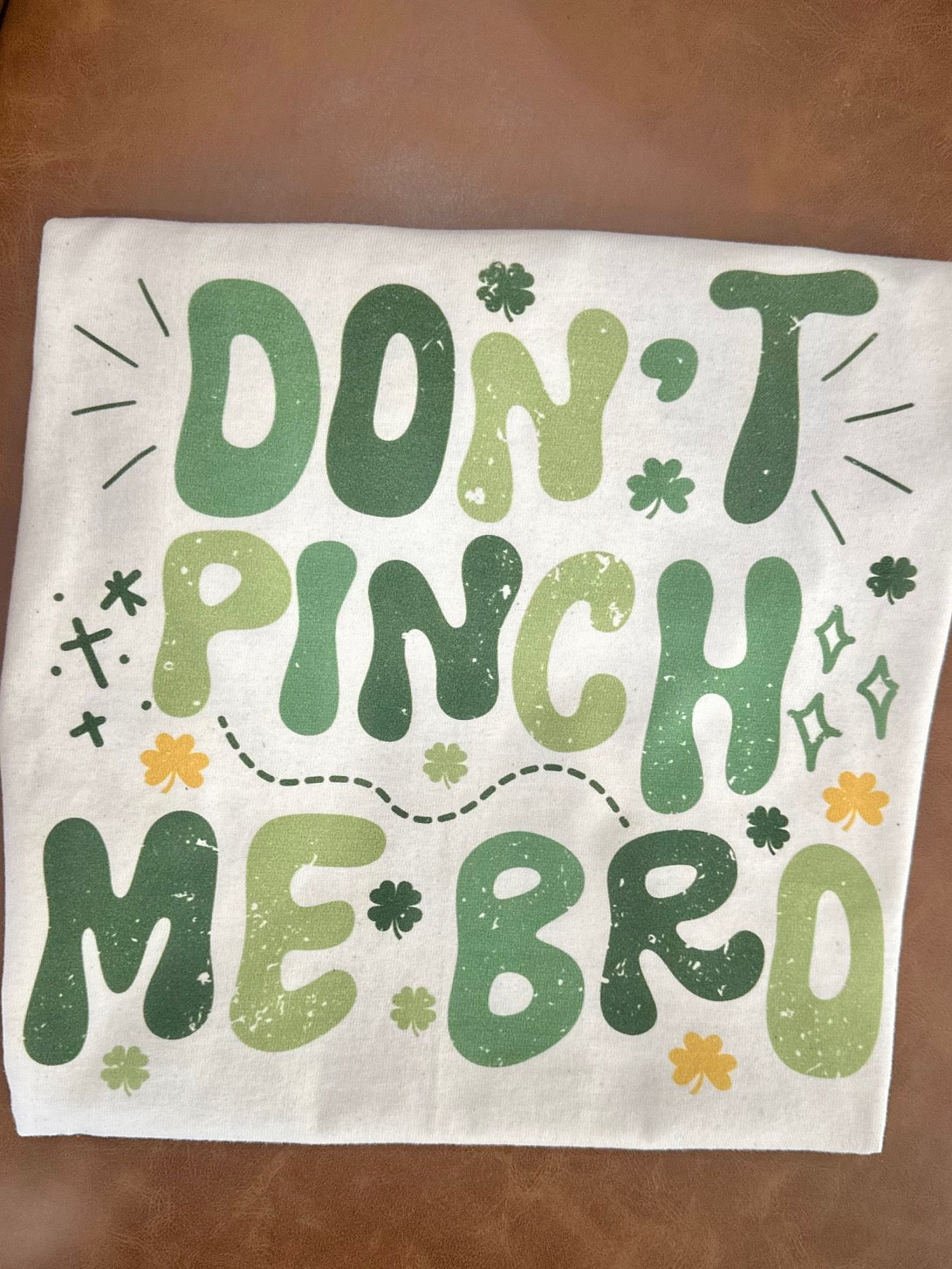 Don't Pinch me Bro t-shirt