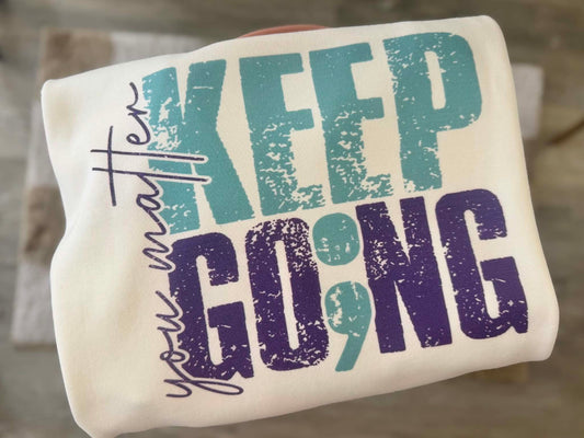 You matter, Keep going