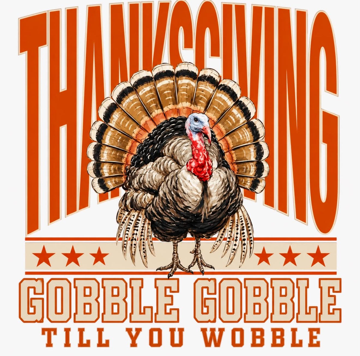 Gobble Gobble till you wobble