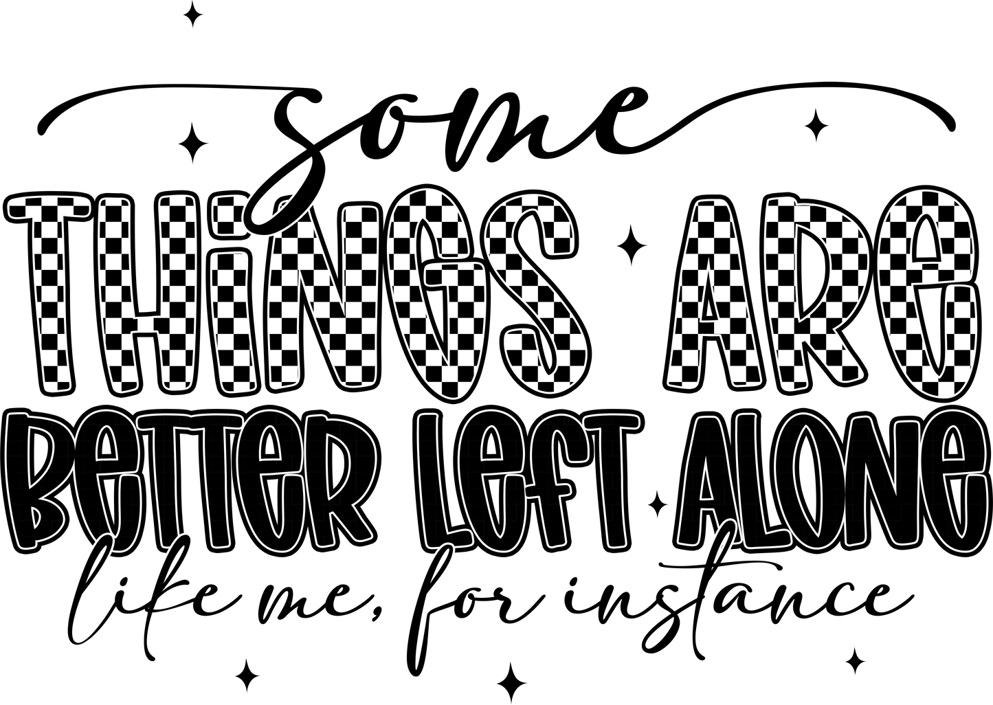 Somethings are better left alone tee
